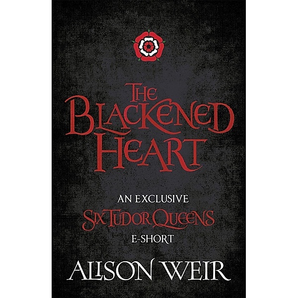 The Blackened Heart, Alison Weir