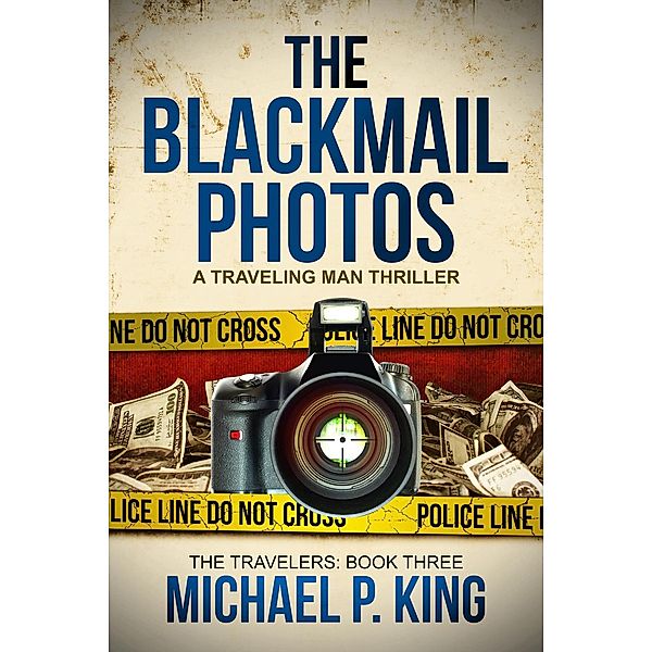 The Blackmail Photos (The Travelers, #3) / The Travelers, Michael P. King