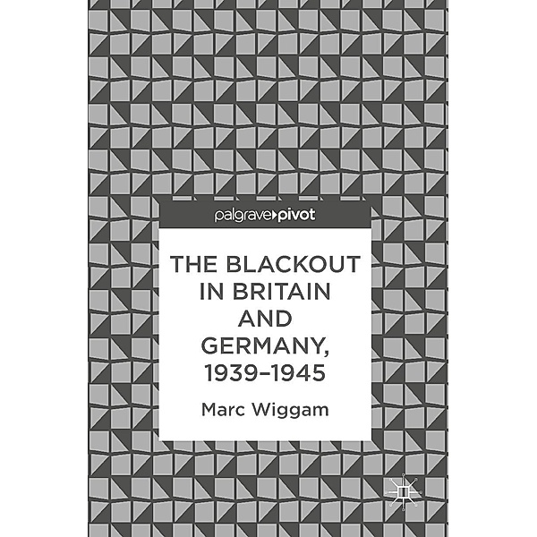 The Blackout in Britain and Germany, 1939-1945 / Psychology and Our Planet, Marc Wiggam