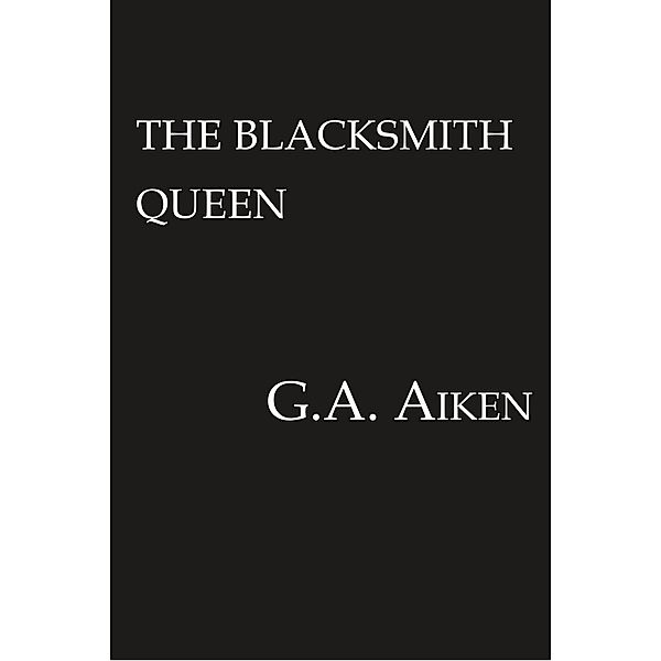 The Blacksmith Queen / The Scarred Earth Saga Bd.1, G. A. Aiken