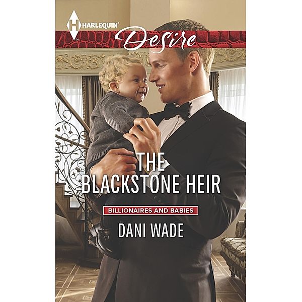 The Blackstone Heir / Billionaires and Babies, Dani Wade