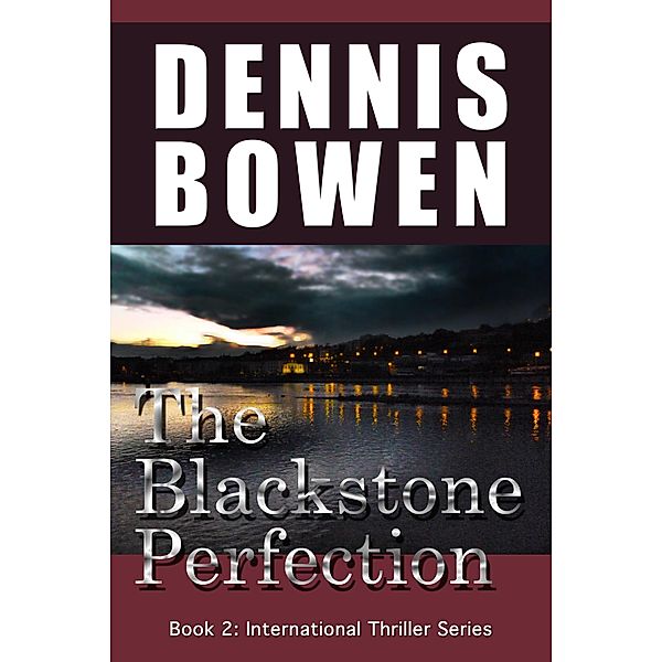 The Blackstone Perfection (International Thriller Series, #2) / International Thriller Series, Dennis Bowen