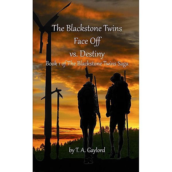 The Blackstone Twins Face Off vs. Destiny (The Blackstone Twins Saga, #1) / The Blackstone Twins Saga, Ta Gaylord