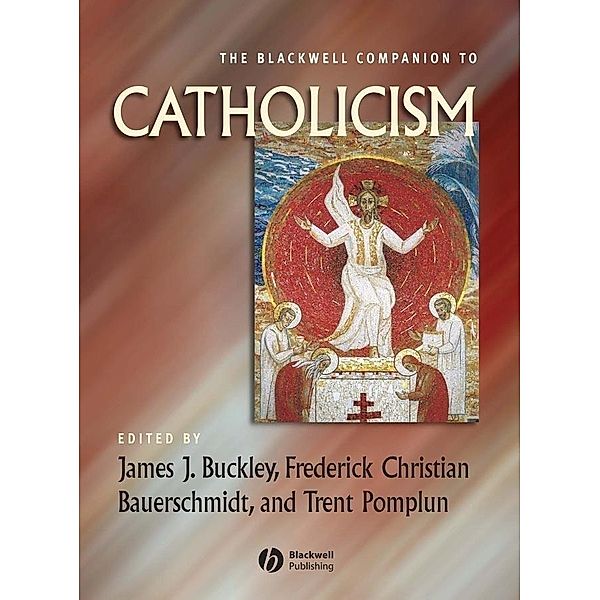 The Blackwell Companion to Catholicism / Blackwell Companions to Religion