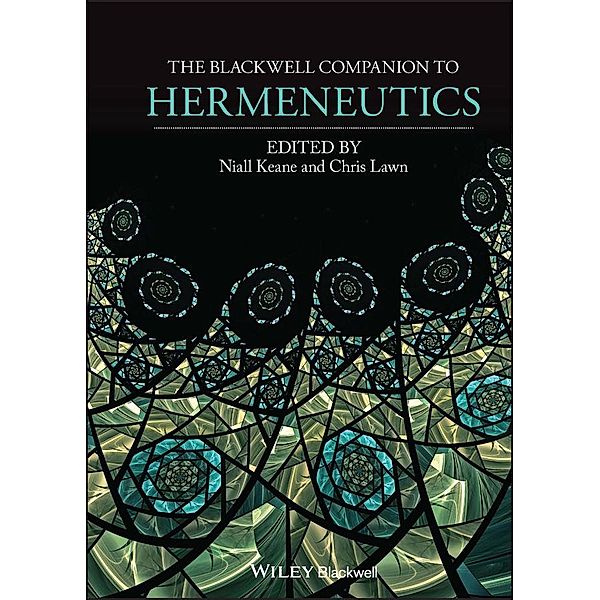 The Blackwell Companion to Hermeneutics, Niall Keane, Chris Lawn