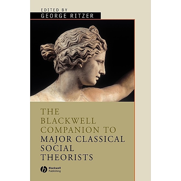The Blackwell Companion to Major Classical Social Theorists, Ritzer