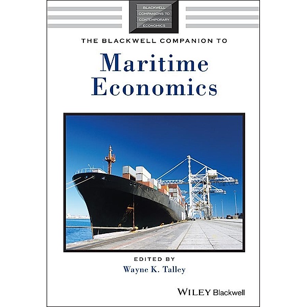 The Blackwell Companion to Maritime Economics / Blackwell Companions to Contemporary Economics