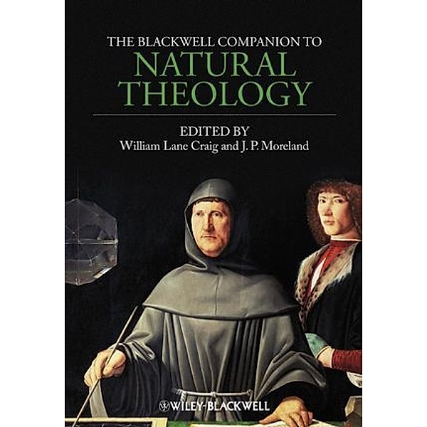 The Blackwell Companion to Natural Theology, William Lane Craig, James P. Moreland