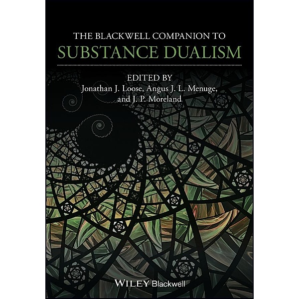 The Blackwell Companion to Substance Dualism / Blackwell Companions to Philosophy Bd.1