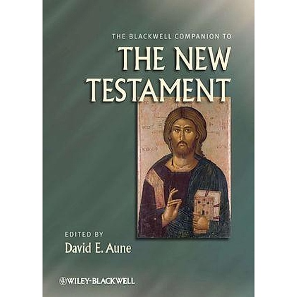 The Blackwell Companion to The New Testament / Blackwell Companions to Religion