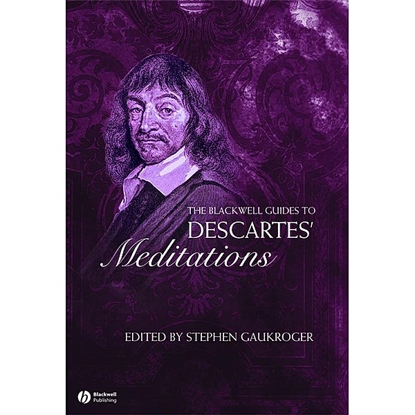 The Blackwell Guide to Descartes' Meditations / Blackwell Guides to Great Works