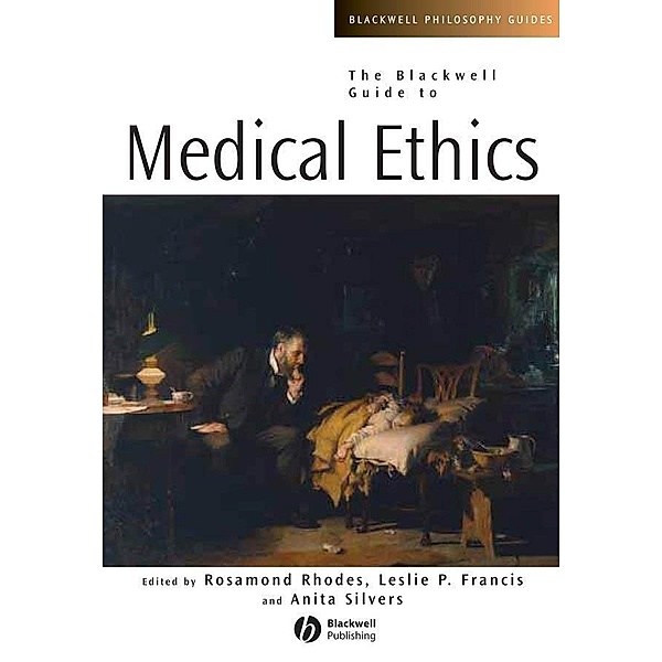 The Blackwell Guide to Medical Ethics / Blackwell Philosophy Guides