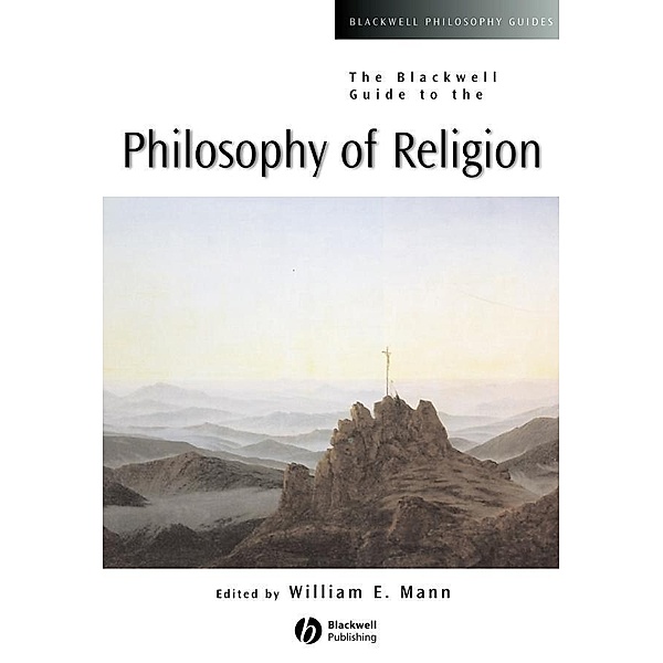 The Blackwell Guide to the Philosophy of Religion
