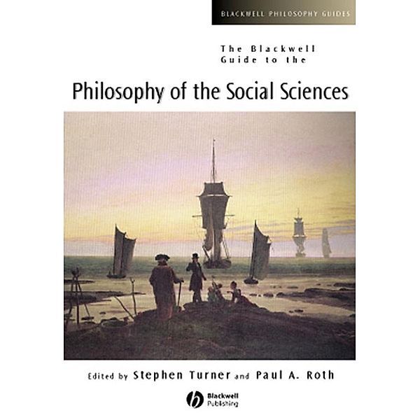 The Blackwell Guide to the Philosophy of the Social Sciences / Blackwell Philosophy Guides