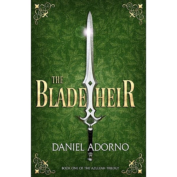 The Blade Heir (The Azuleah Trilogy, #1) / The Azuleah Trilogy, Daniel Adorno