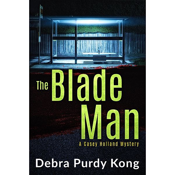 The Blade Man (Casey Holland Mysteries, #6) / Casey Holland Mysteries, Debra Purdy Kong