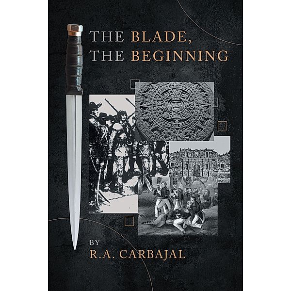 The Blade, the Beginning, R. A. Carbajal