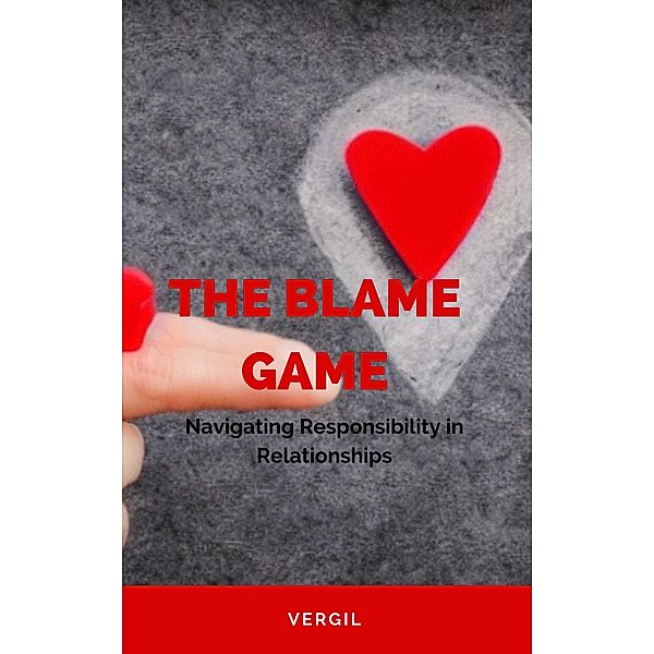 The Blame Game: Navigating Responsibility in Relationships, Vergil