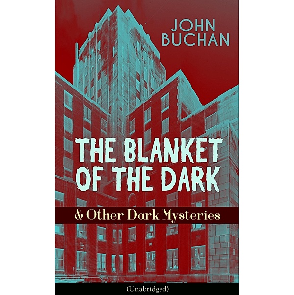 THE BLANKET OF THE DARK & Other Dark Mysteries (Unabridged), John Buchan