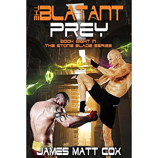 The Blatant Prey (Stone Blade, #8) / Stone Blade, James Matt Cox