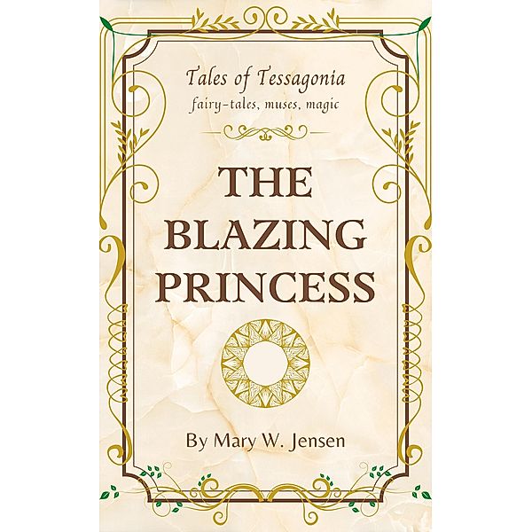 The Blazing Princess (Tales of Tessagonia, #1) / Tales of Tessagonia, Mary W. Jensen