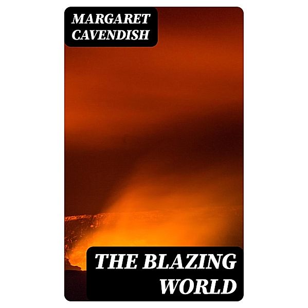 The Blazing World, Margaret Cavendish