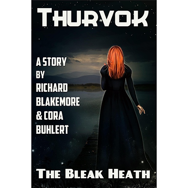 The Bleak Heath (Thurvok, #5), Richard Blakemore, Cora Buhlert