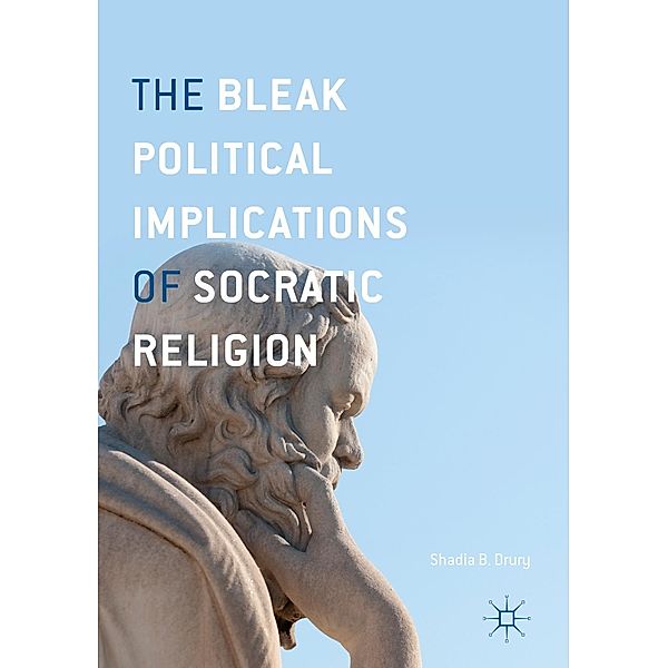 The Bleak Political Implications of Socratic Religion / Progress in Mathematics, Shadia B. Drury