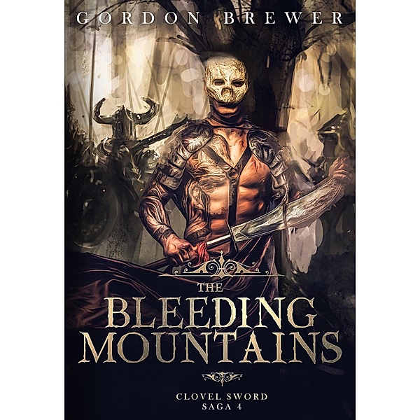 The Bleeding Mountains (Clovel Sword Saga, #4) / Clovel Sword Saga, Gordon Brewer