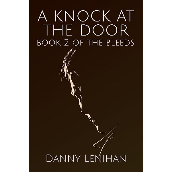 The Bleeds: A Knock at the Door / The Bleeds, Danny Lenihan