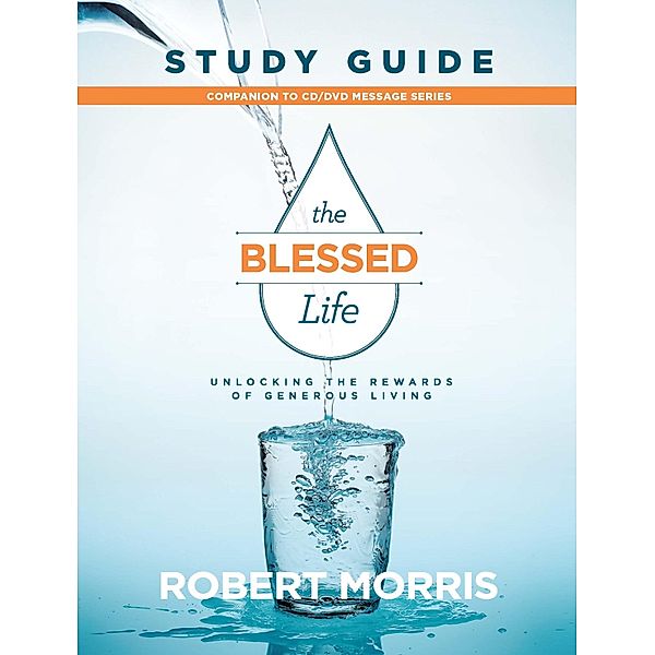 The Blessed Life Study Guide, Robert Morris