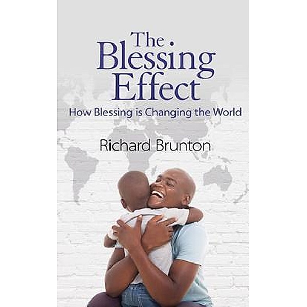 The Blessing Effect / Richard Brunton Ministries, Richard Brunton