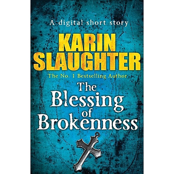 The Blessing of Brokenness (Short Story), Karin Slaughter