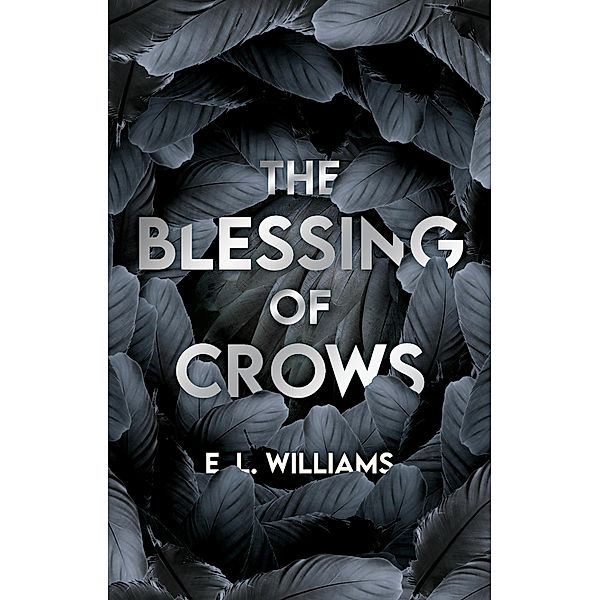 The Blessing of Crows (The Ethereal World Series, #2) / The Ethereal World Series, E L Williams