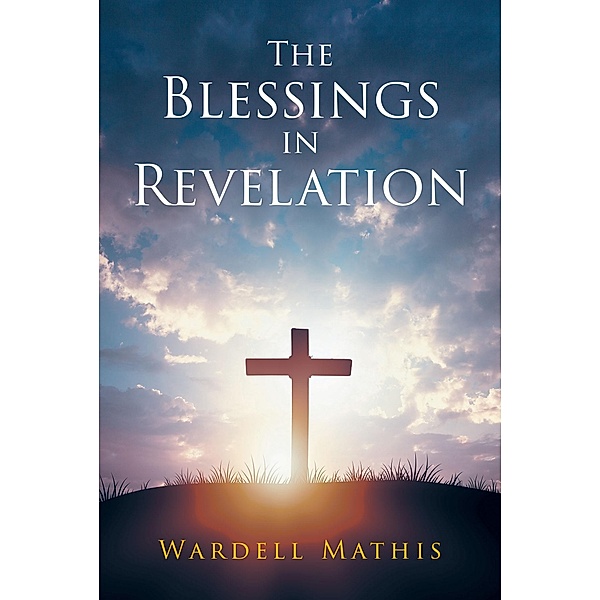 The Blessings in Revelation, Wardell Mathis