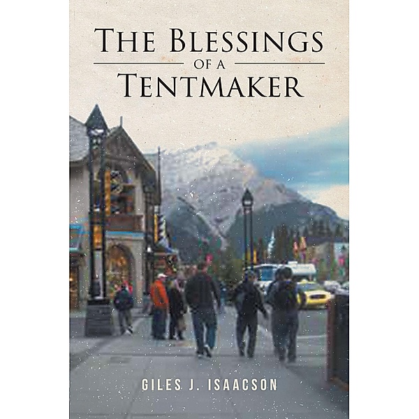 The Blessings of a Tentmaker, Giles J. Isaacson