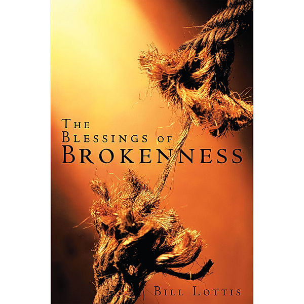 The Blessings of Brokenness, Bill Lottis