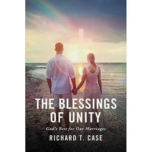 The Blessings of Unity, Richard T. Case