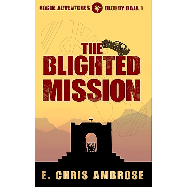 The Blighted Mission (Rogue Adventures, #1) / Rogue Adventures, E. Chris Ambrose