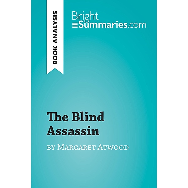 The Blind Assassin by Margaret Atwood (Book Analysis), Bright Summaries