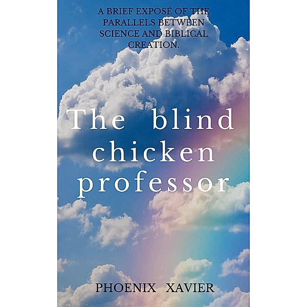 The Blind Chicken Professor, Phoenix Xavier