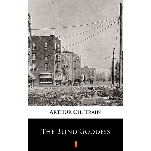 The Blind Goddess, Arthur Ch. Train