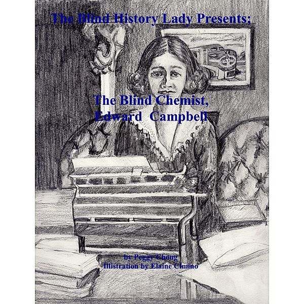 The Blind History Lady Presents; The Blind Chemist, Edward Campbell / The Blind History Lady Presents, Peggy Chong