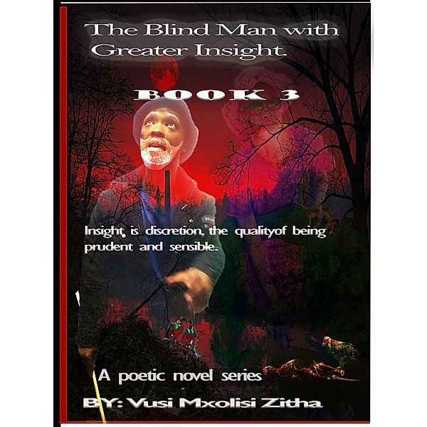 The Blind Man With Greater Insight; Part 3 (BOOK 1) / BOOK 1, Vusi Mxolisi Zitha