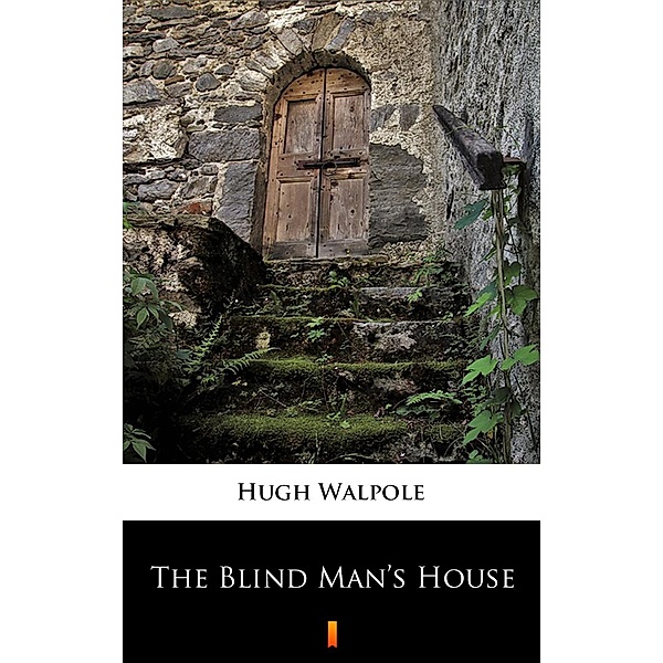 The Blind Man's House, Hugh Walpole