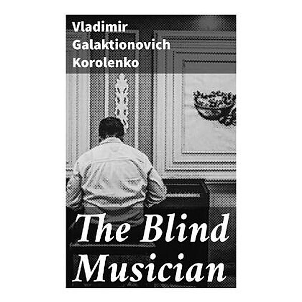 The Blind Musician, Vladimir Galaktionovich Korolenko