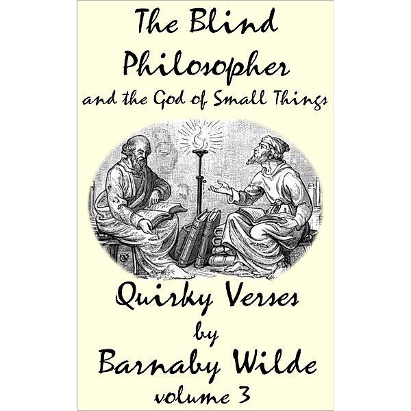 The Blind Philosopher and the God of Small Things (Quirky Verse, #4) / Quirky Verse, Barnaby Wilde