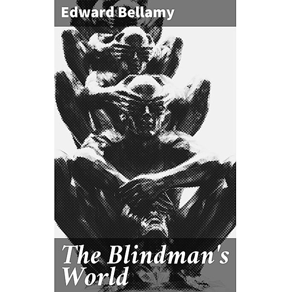 The Blindman's World, Edward Bellamy