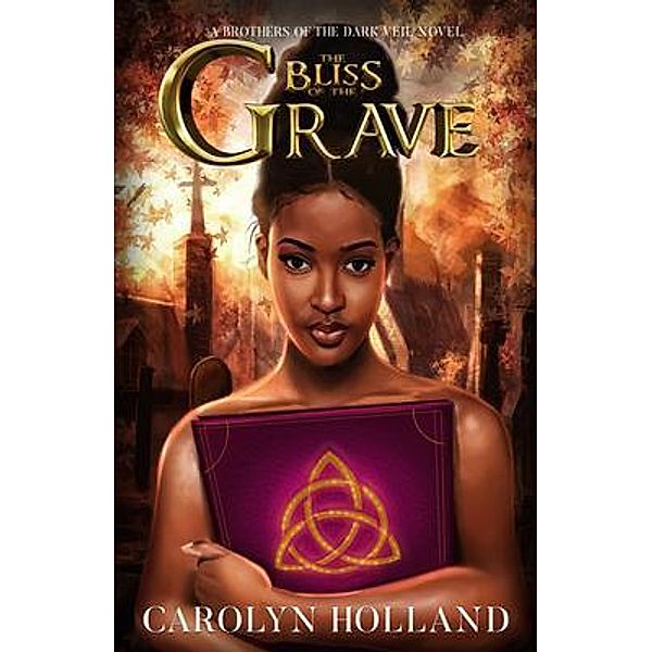 The Bliss of the Grave / Orun and Aye - Heaven and Earth Bd.2, Carolyn Holland