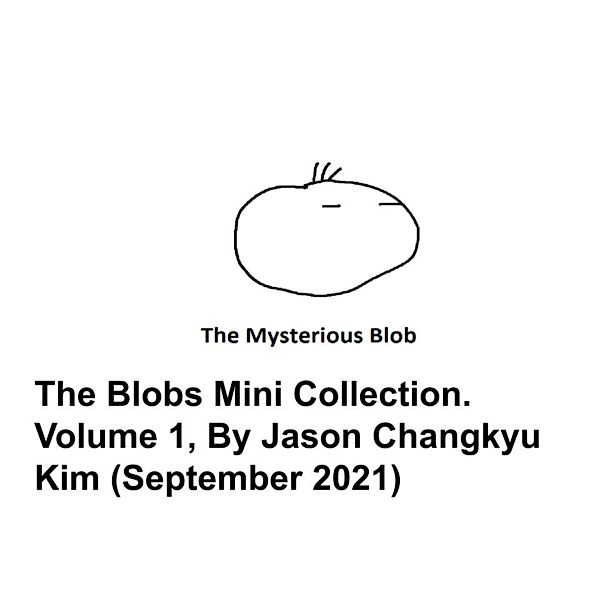 The Blobs Mini Collection Volume 1, By Jason Changkyu Kim (September 2021), Jason Changkyu Kim